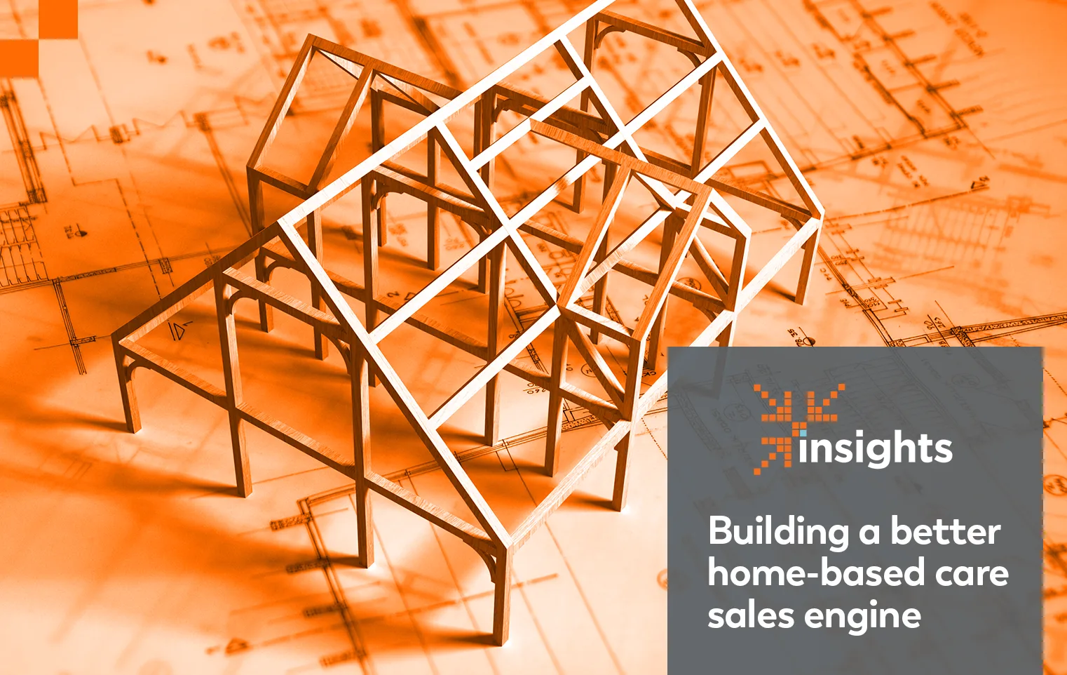 Insights: Building a better home-based care sales engine