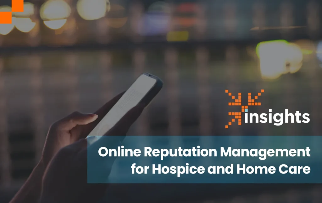 Insights: Online Reputation Management for Hospice and Home Care
